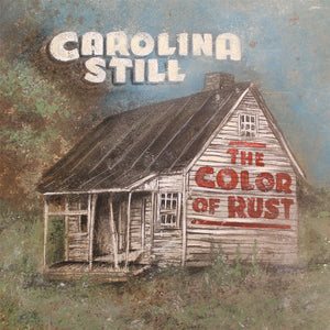Carolina Still - The Color Of Rust - 12" Vinyl