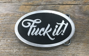 Fuck It Belt Buckle